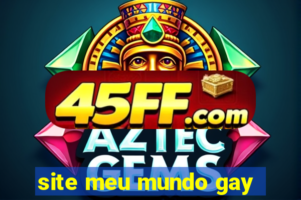 site meu mundo gay